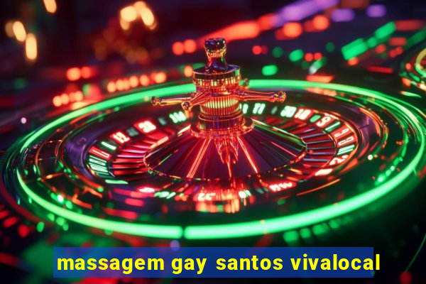 massagem gay santos vivalocal